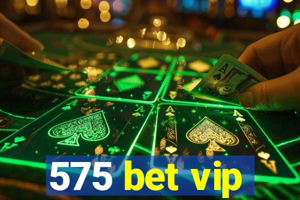 575 bet vip